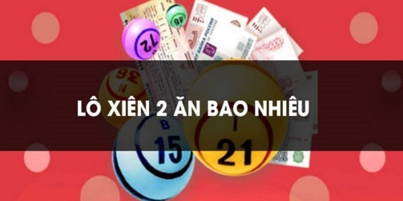 Cách tính tiền khi chơi lô xiên 2