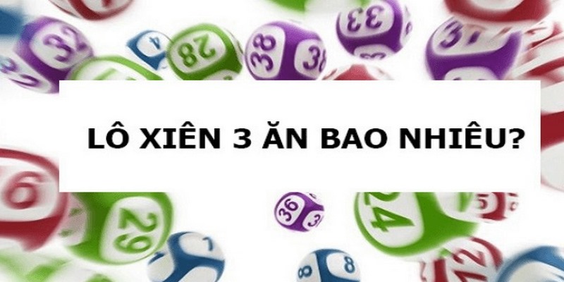 Hướng dẫn cách tính tiền lô xiên 3
