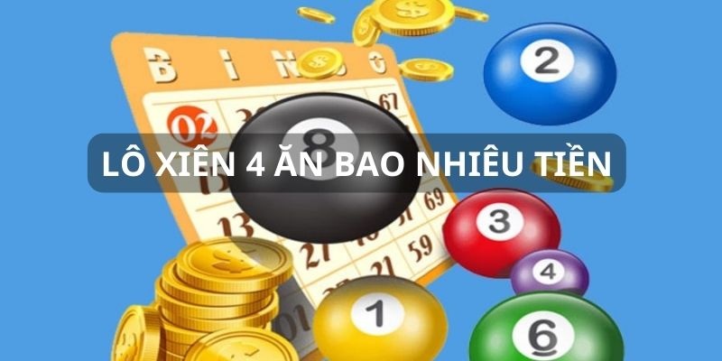 Cách tính tiền thưởng khi chơi lô xiên 4