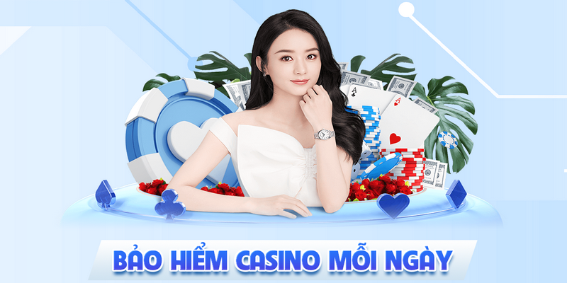 Khuyến mãi bảo hiểm Casino mỗi ngày