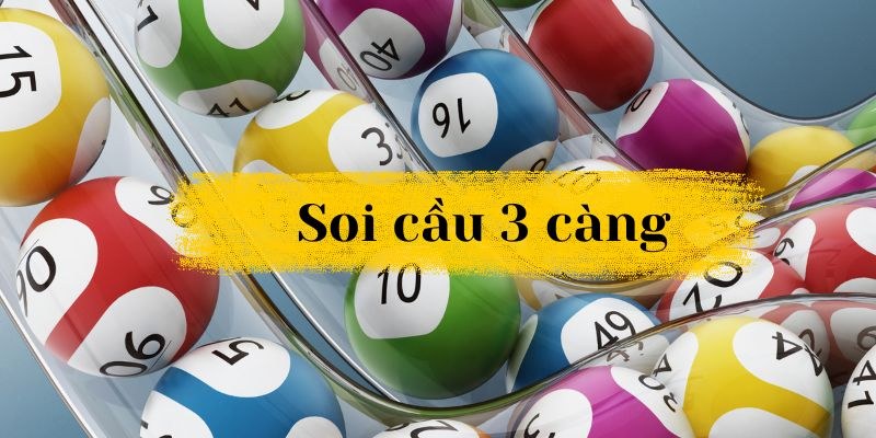 Soi cầu ba càng là phương pháp chốt số đỉnh cao