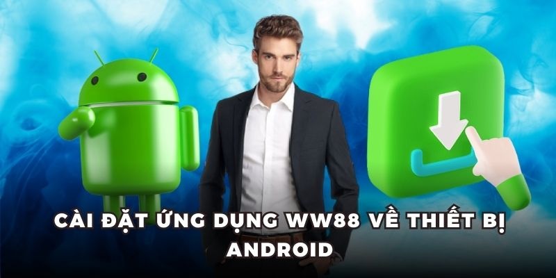 Tải app WW88 cho máy Android