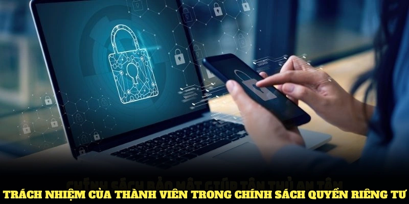 Trách nhiệm của thành viên trong chính sách quyền riêng tư WW88