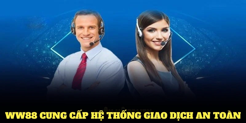 WW88 cung cấp hệ thống giao dịch nạp rút tiền an toàn và cực kỳ tiện lợi