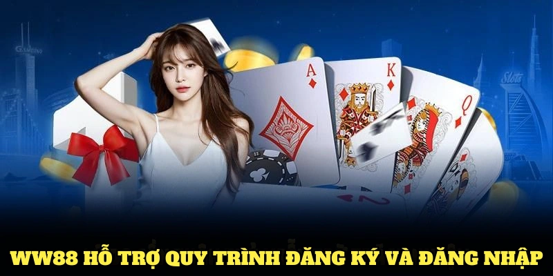 WW88 hỗ trợ quy trình đăng ký và đăng nhập nhanh chóng cho mọi người chơi mới
