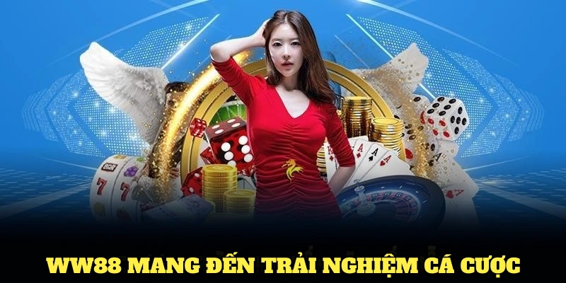 WW88 mang đến trải nghiệm cá cược tuyệt vời với những ưu điểm vượt trội