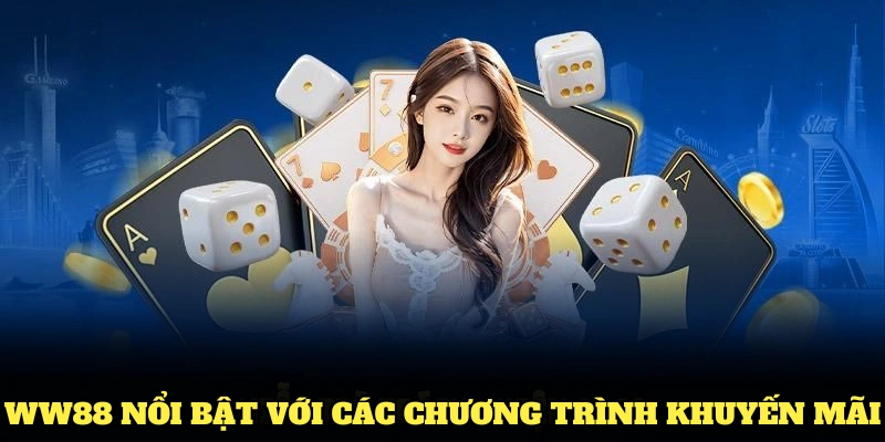 WW88 nổi bật với các chương trình khuyến mãi đa dạng dành cho thành viên